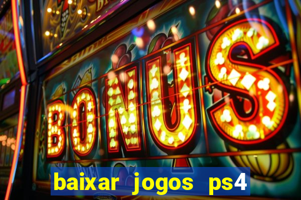 baixar jogos ps4 pkg pt br